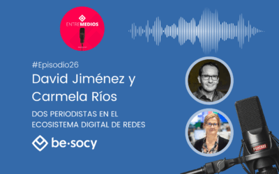 David Jiménez y Carmela Ríos – Dos periodistas en el ecosistema digital de redes