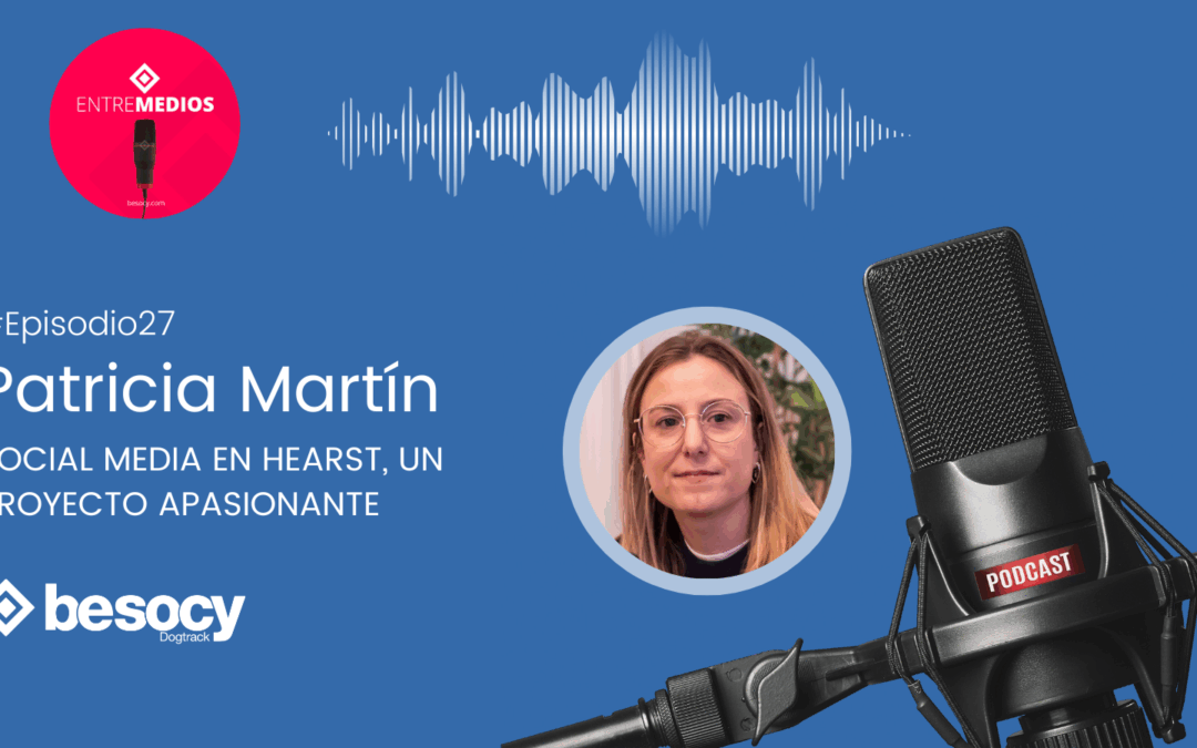 Patricia Martín – Social Media en Hearst, un proyecto apasionante